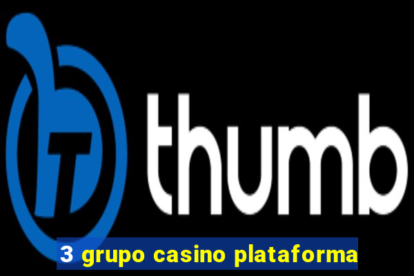 3 grupo casino plataforma